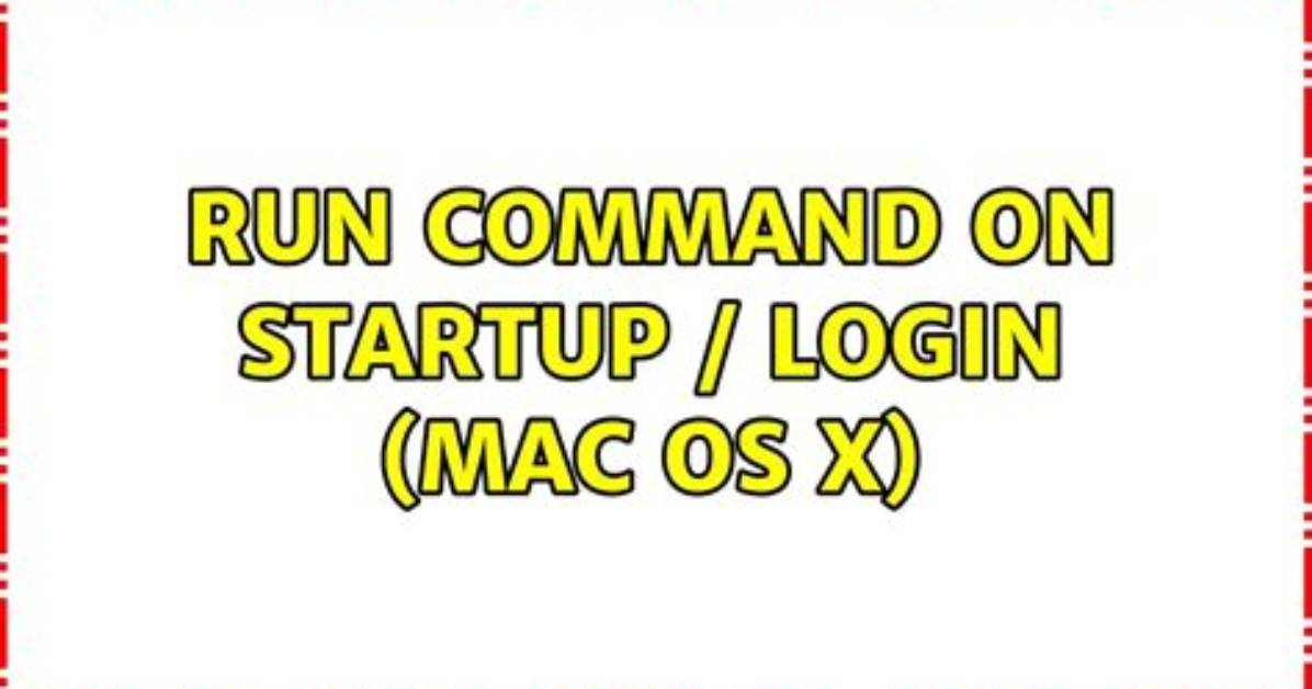 Run Command on Startup / Login (Mac Os X)