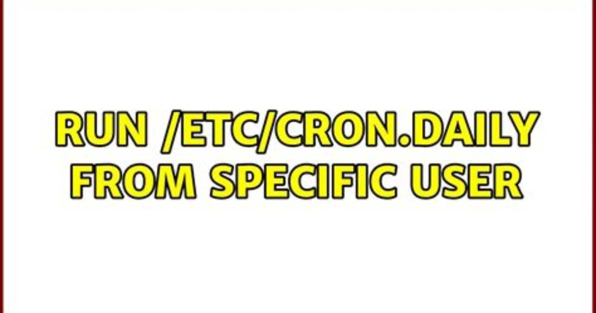 Run /Etc/Cron. Daily from Specific User