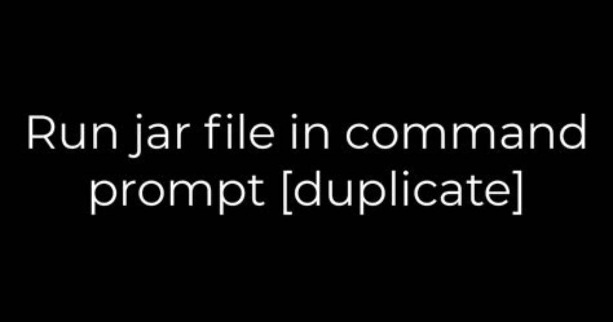Run Jar File in Command Prompt [Duplicate]