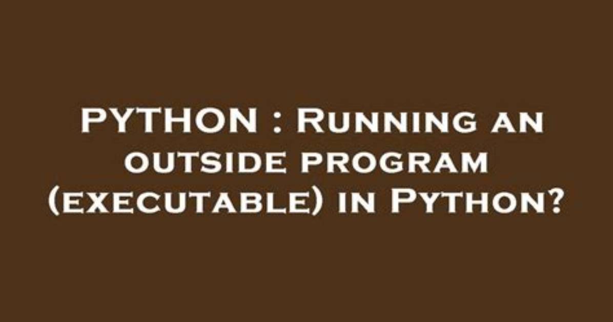 Running an Outside Program (Executable) in Python?