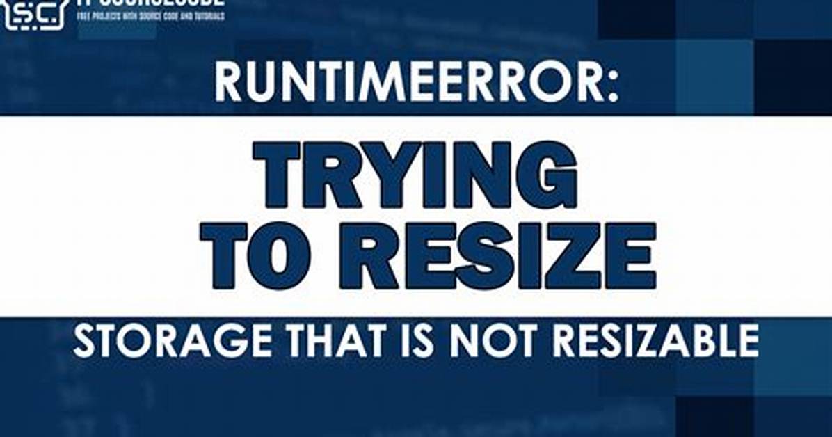 Runtime Error Trying to Resize Storage That Is Not Resizable