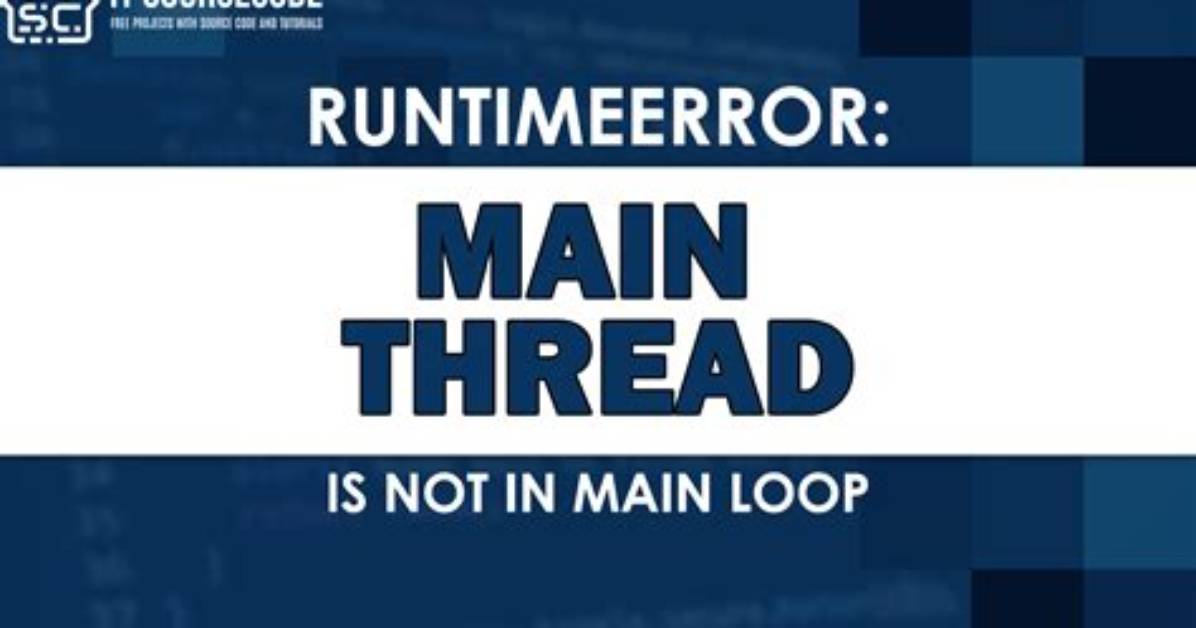 Runtimeerror: Main Thread Is Not in Main Loop