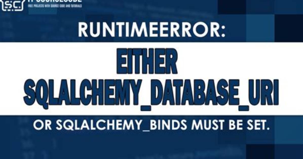 Runtimeerror( Runtimeerror: Either 'Sqlalchemy_Database_Uri' or 'Sqlalchemy_Binds' Must Be Set [Duplicate]