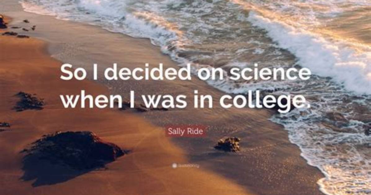 Sally Ride: 'So I Decided on Science When I Was in College.'
