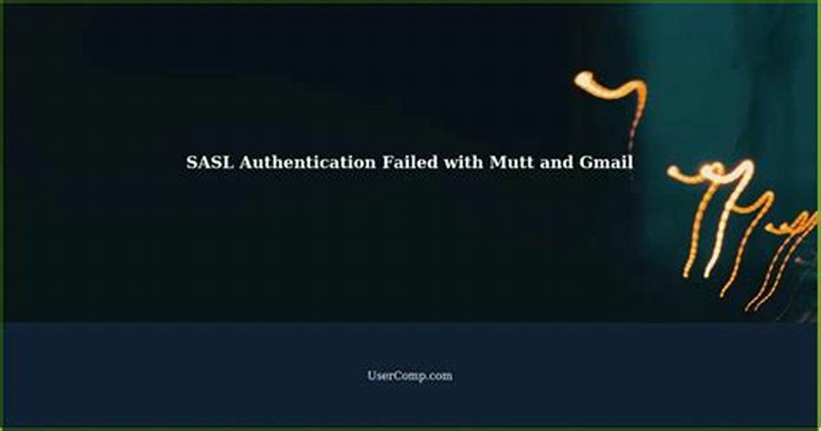 "Sasl Authentication Failed" with Mutt and Gmail, Why? [Closed]