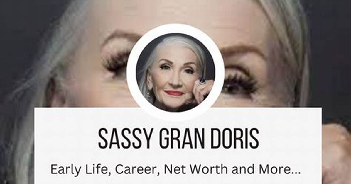 Sassy Gran Doris Net Worth 2024