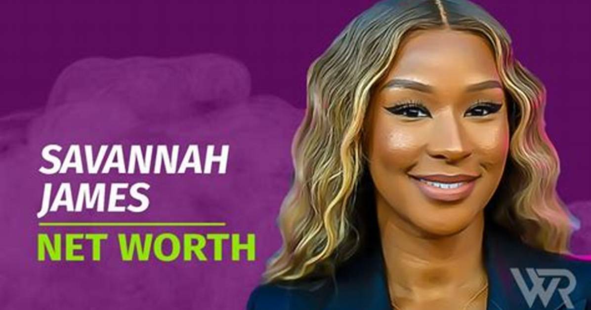 Savannah James Net Worth 2024