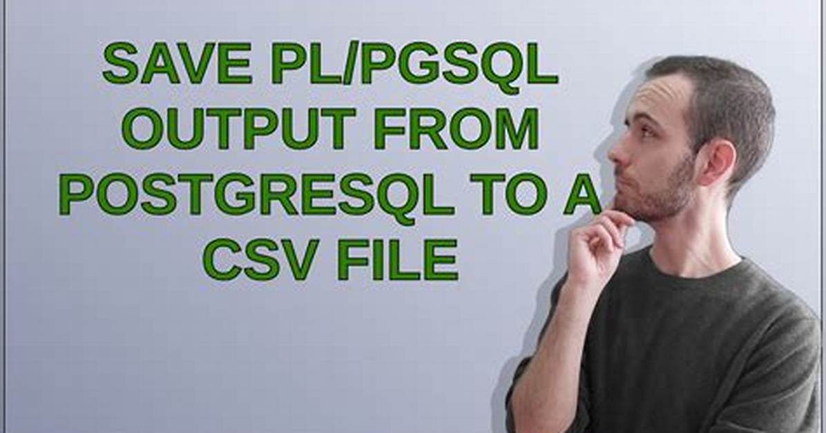 Save Pl/pgSQL Output from Postgresql to a Csv File
