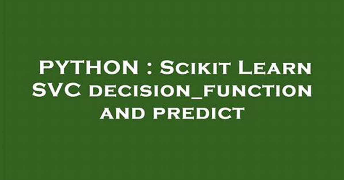 Scikit Learn Svc Decision_Function and Predict