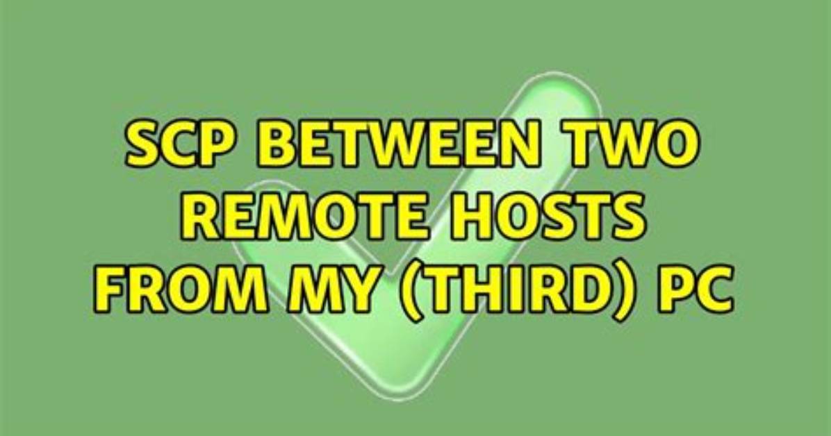 Scp Between Two Remote Hosts from My (Third) Pc