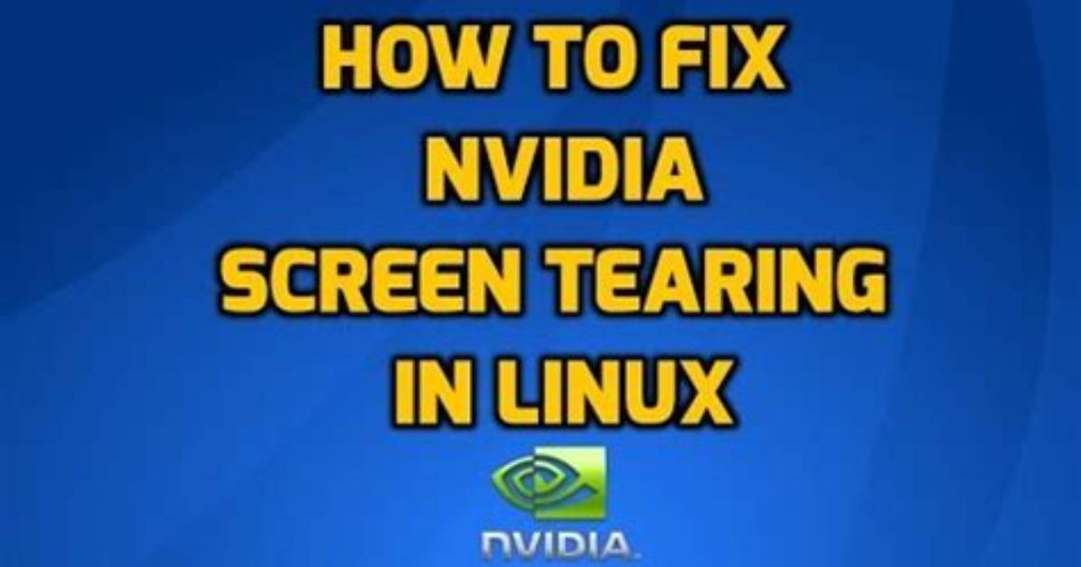 Screen Tearing in Linux with Nvidia Graphics
