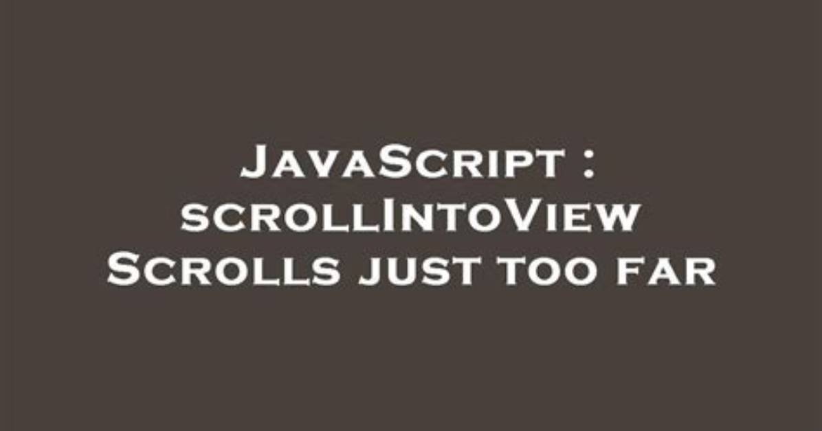 ScrollIntoView Scrolls Just Too Far