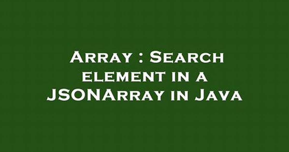 Search Element in a Jsonarray in Java