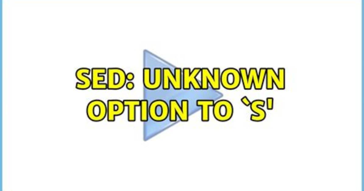 Sed: Unknown Option to `S'