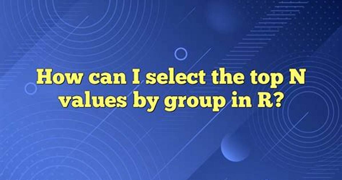 Select the Top N Values by Group