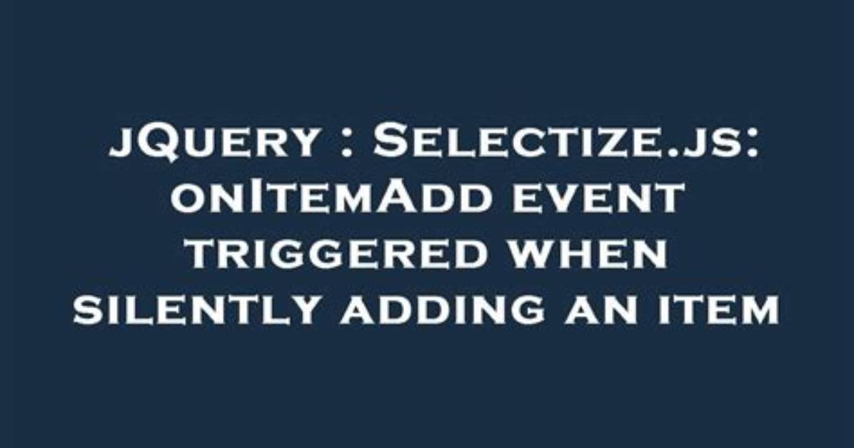 Selectize. Js: onChange Event Triggered on Load Page