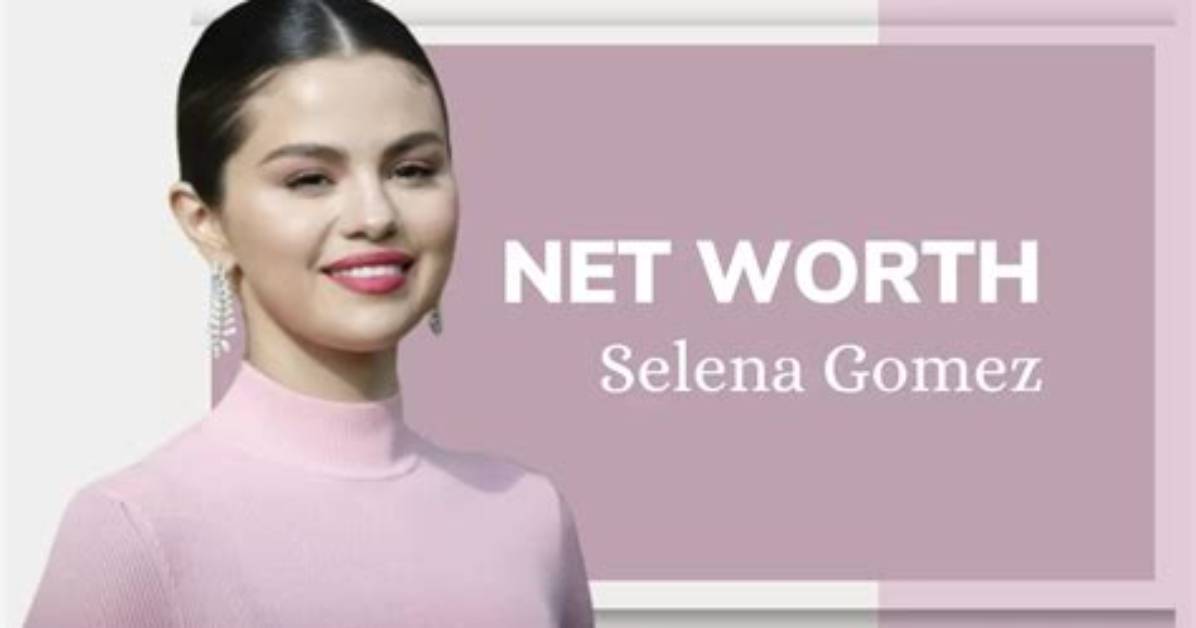 Selena Net Worth