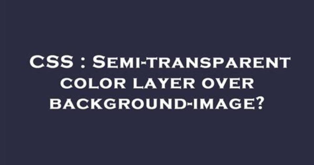 Semi-Transparent Color Layer over Background-Image?