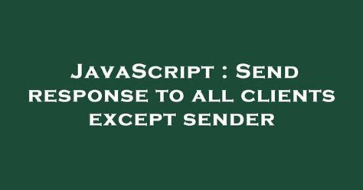 Send Response to All Clients Except Sender