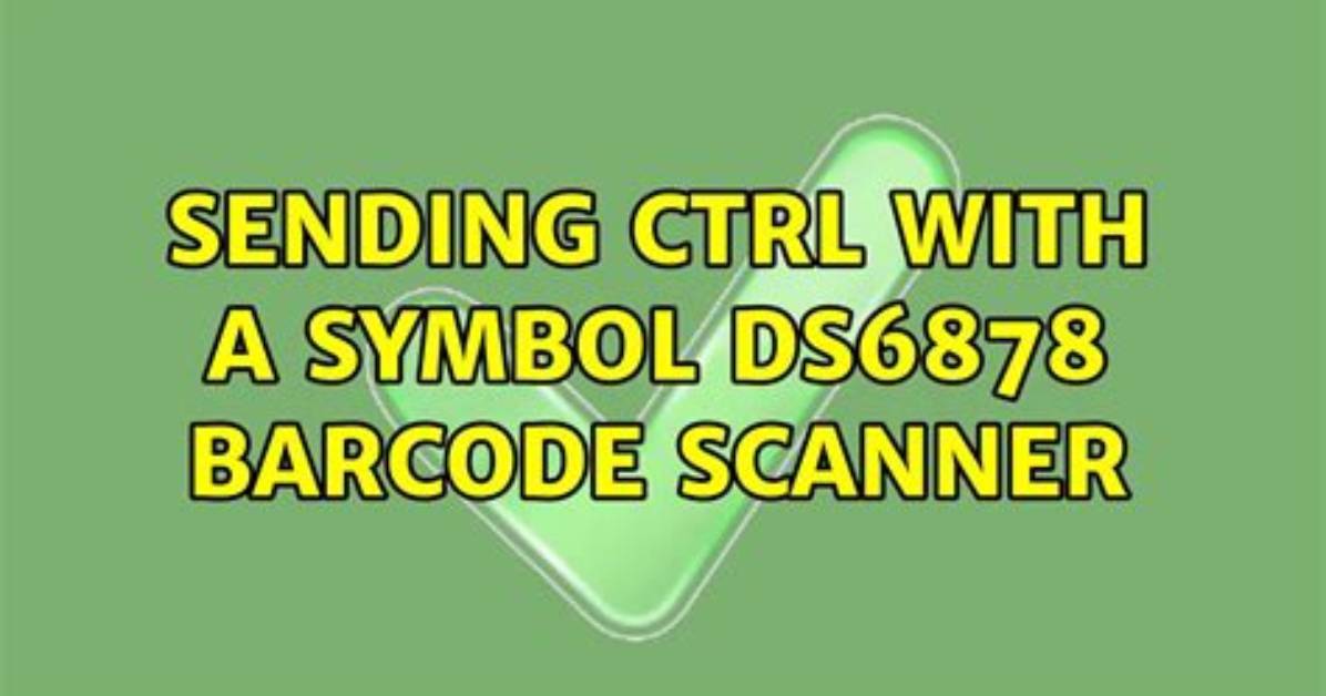 Sending Ctrl with a Symbol Ds6878 Barcode Scanner