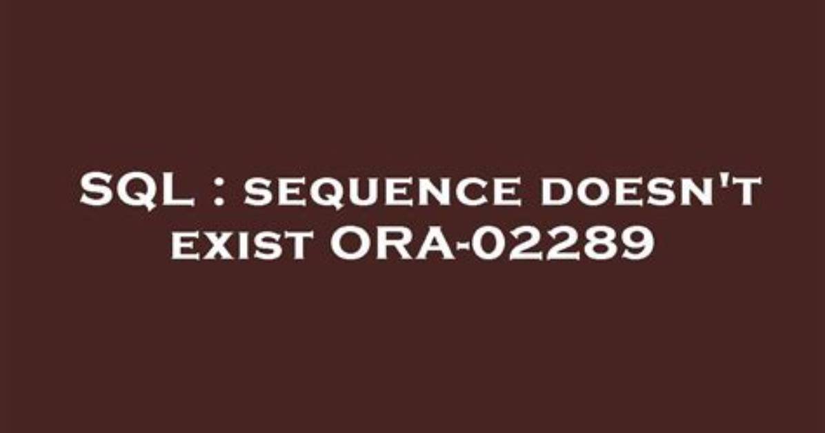 Sequence Doesn't Exist Ora-02289