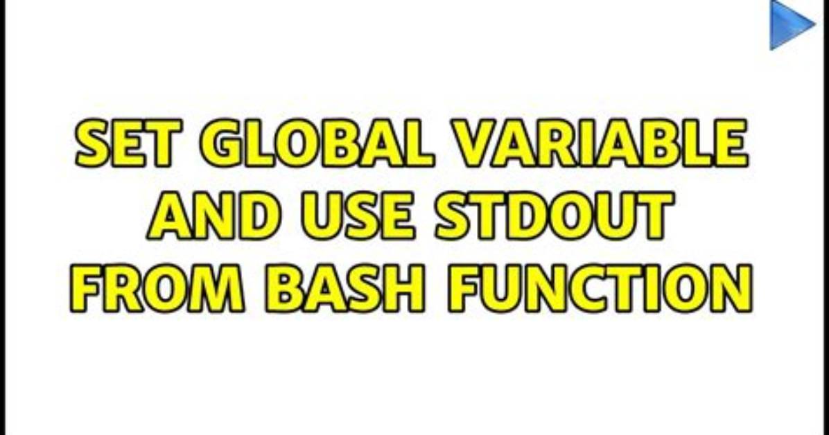Set Global Variable and Use Stdout from Bash Function