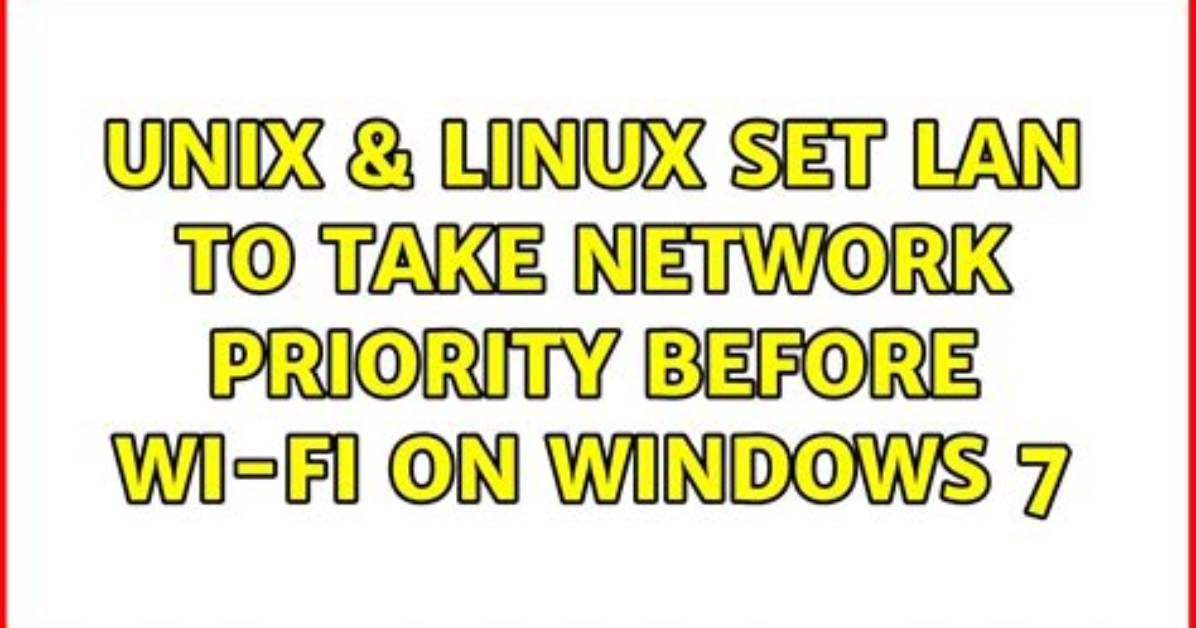 Set Lan to Take Network Priority Before Wi-Fi on Windows 7