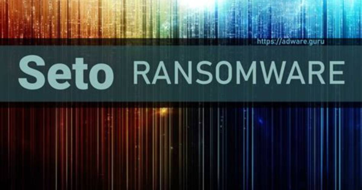 Seto Ransomware. How to Decrypt. Seto Files?