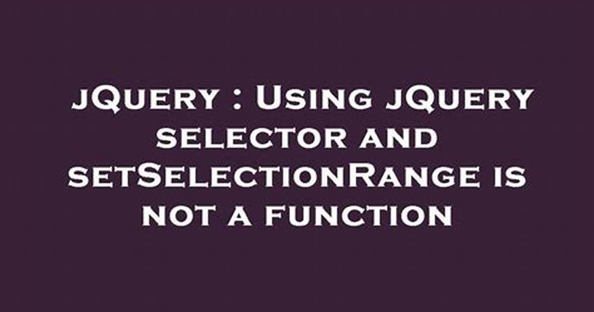 SetSelectionRange Is Not a Function