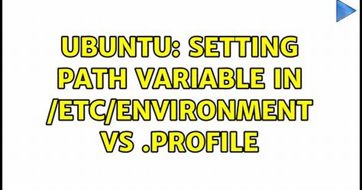 Setting Path Variable in /Etc/Environment Vs. Profile
