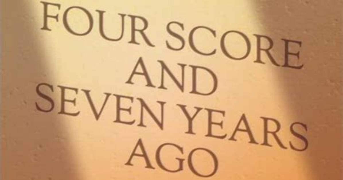 Seven Score and Seven Year's Ago: What You Don’t Know About the Gettysburg Address