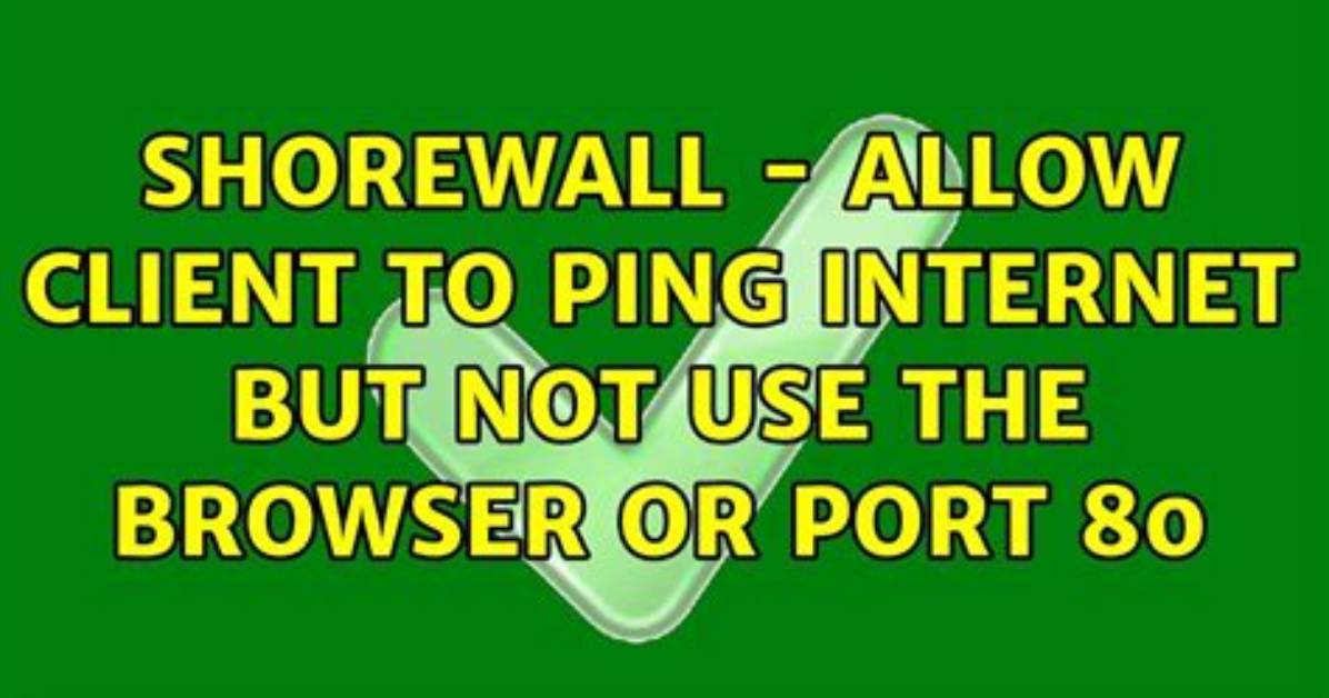 Shorewall - Allow Client to Ping Internet but Not Use the Browser or Port 80