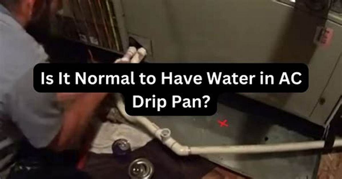 Should Ac Drip Pan Be Dry?