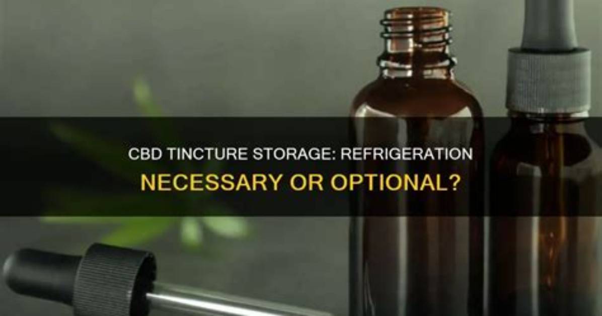 Should Cbd Tincture Be Refrigerated?