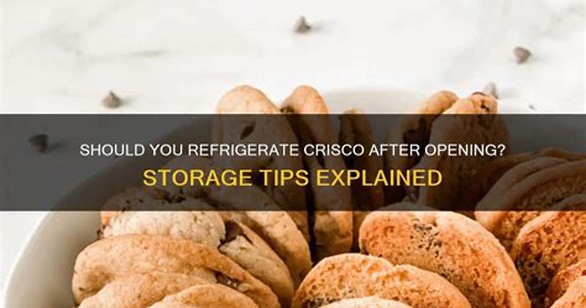 Should Crisco Be Refrigerated?