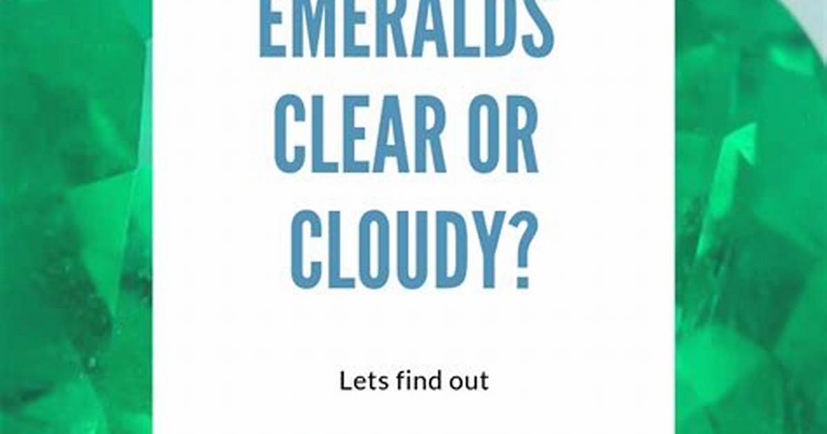 Should Emeralds Be Clear?