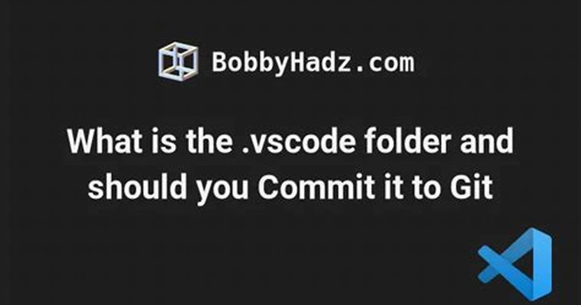 Should I Commit The. Vscode Folder to Source Control?