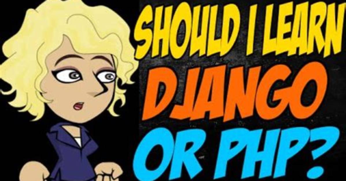 Should I Learn Django or Php?
