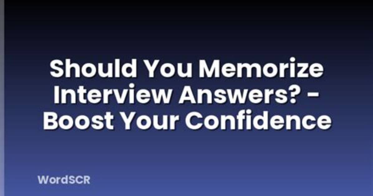 Should I Memorize Interview Answers?
