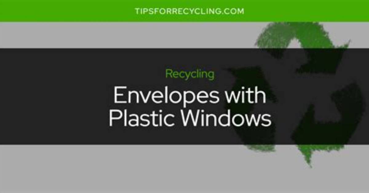 Should I Recycle Envelopes with Plastic Windows?