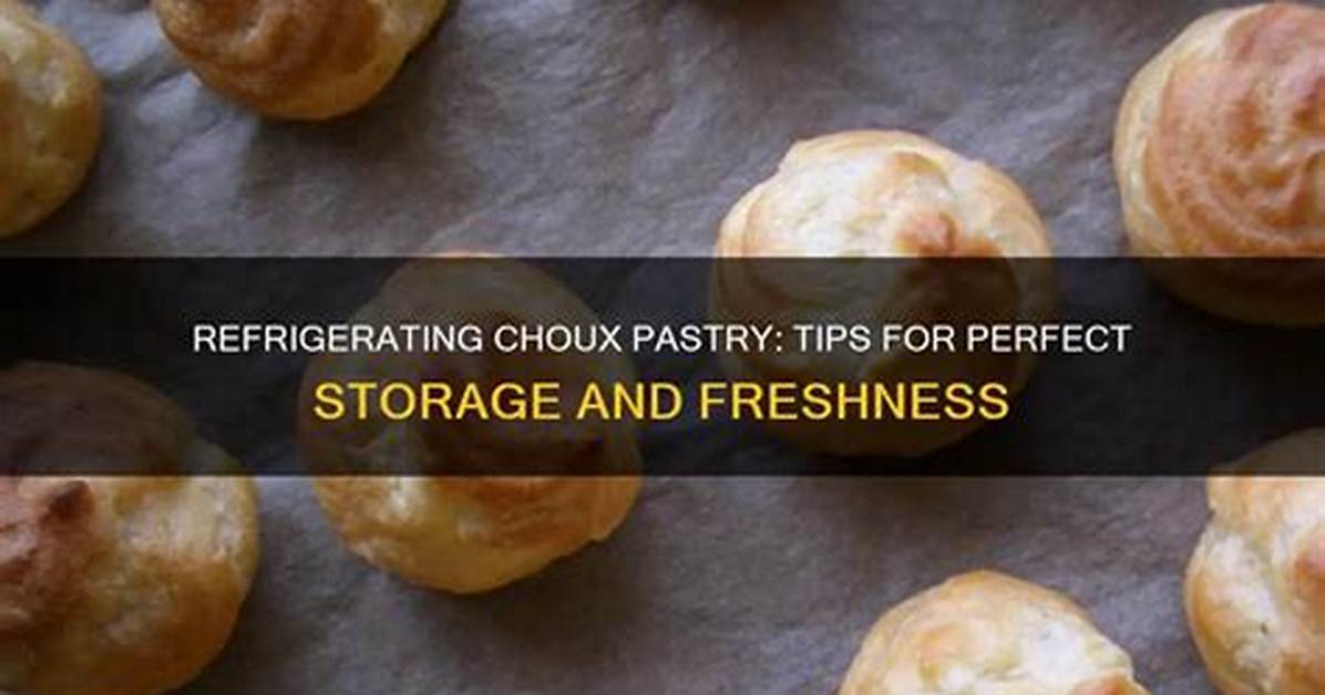 Should I Refrigerate Choux?