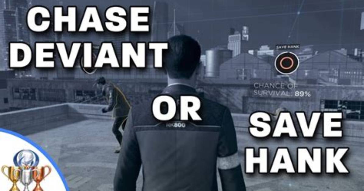 Should I Save Hank or Chase Deviant?
