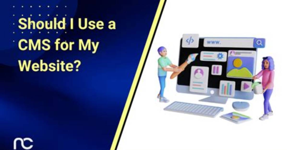 Should I Use a Cms for My Website?