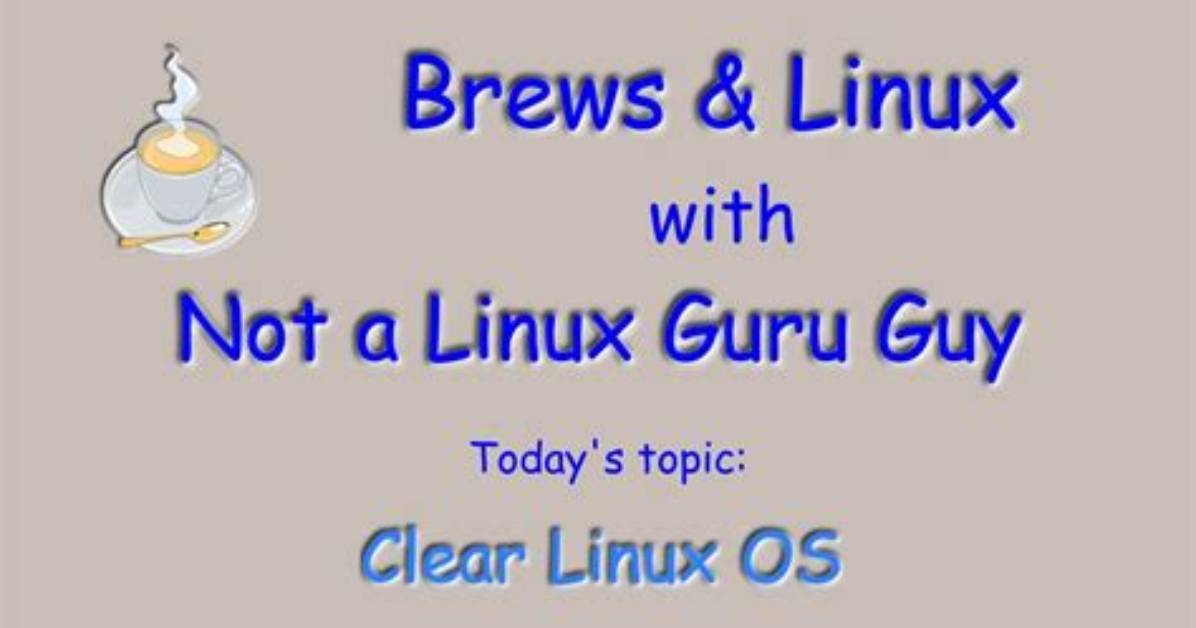 Should I Use Clear Linux?