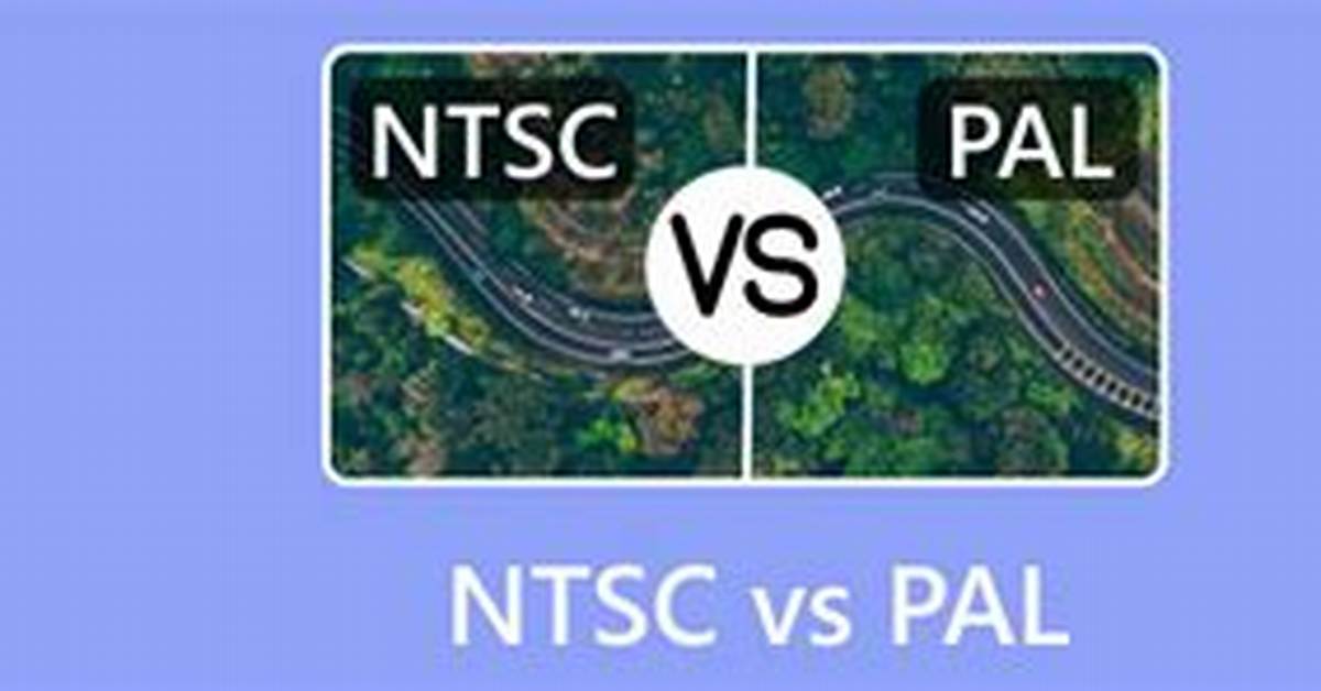 Should I Use Ntsc or Pal?
