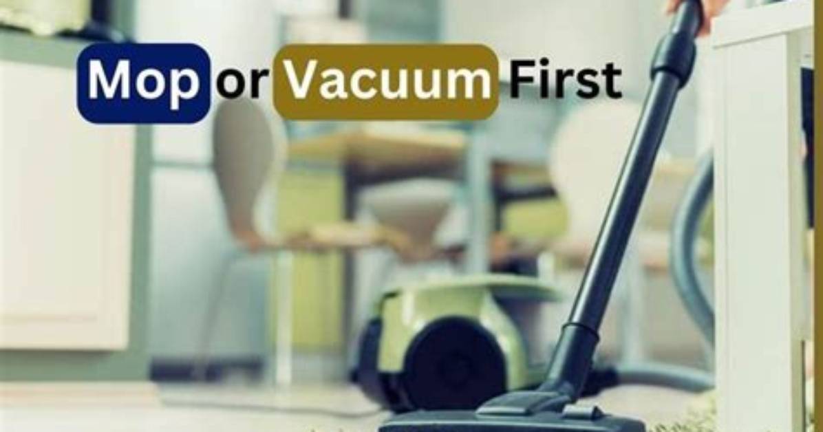 Should I Vacuum Before Mopping?