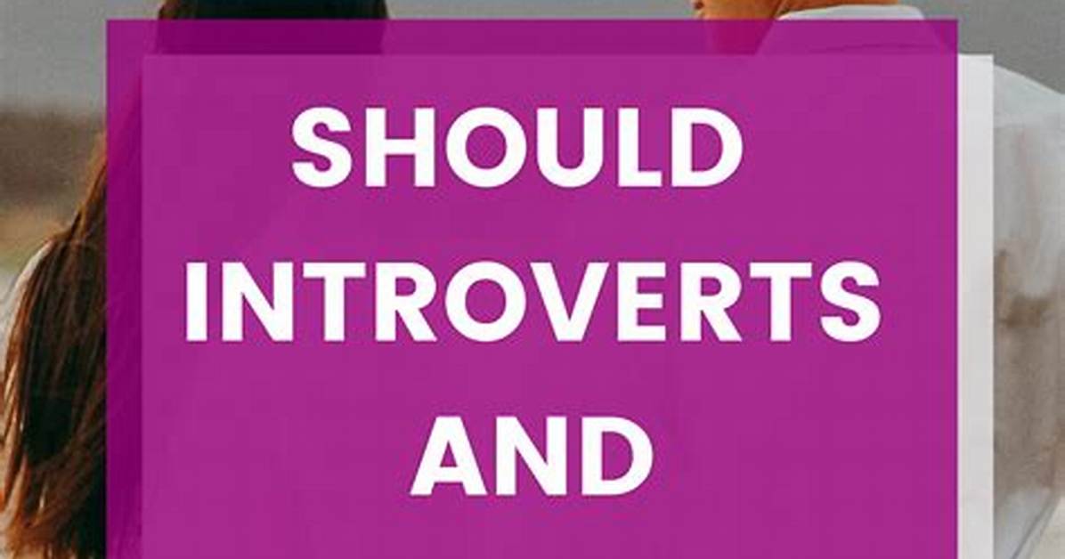Should Introverts Date Extroverts?