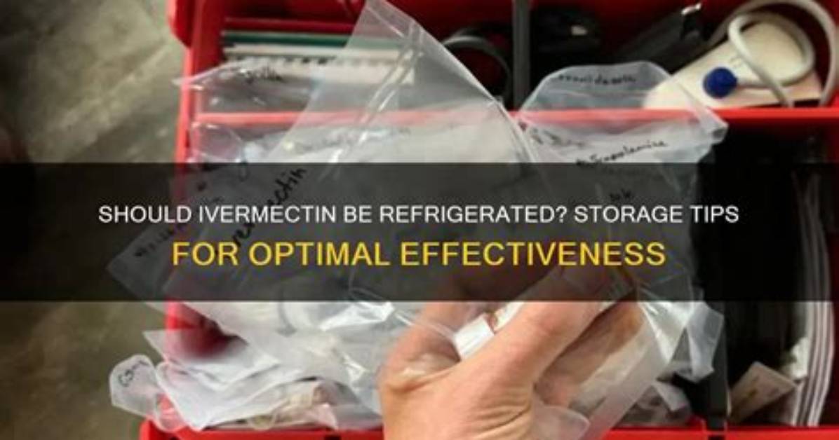 Should Ivermectin Be Refrigerated?