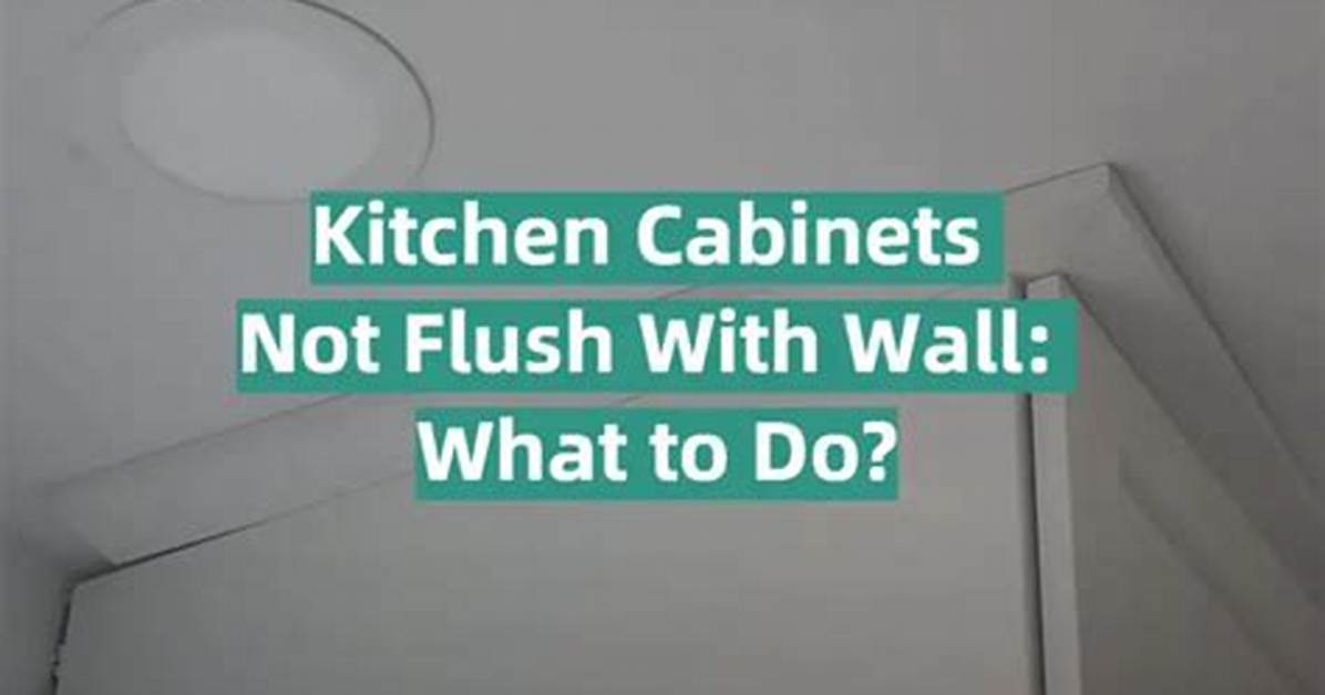 Should Kitchen Cabinets Be Flush with Wall?