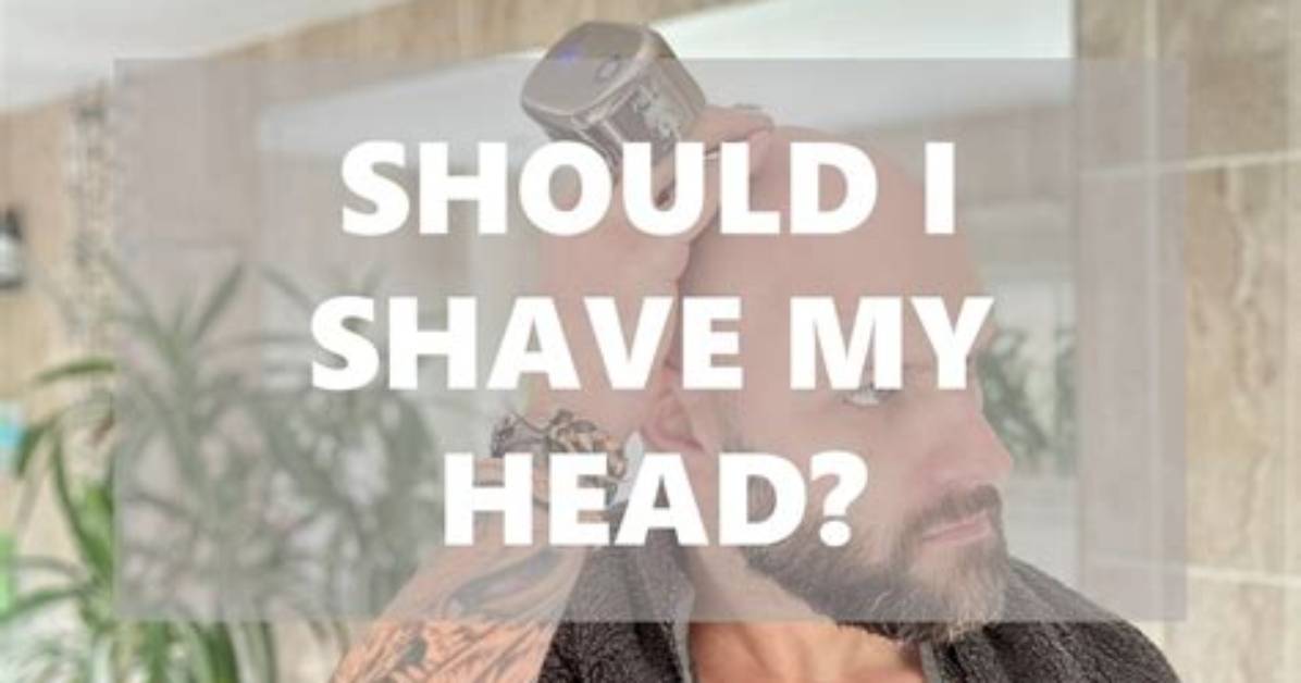 Should Shave My Head?